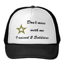 Don't mess with me I raised 2 Soldiers Hats