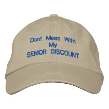 Dont mess With My SENIOR DISCOUNT Embroidered Baseball Cap