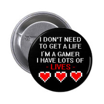 Don't Need To Get A Life Buttons