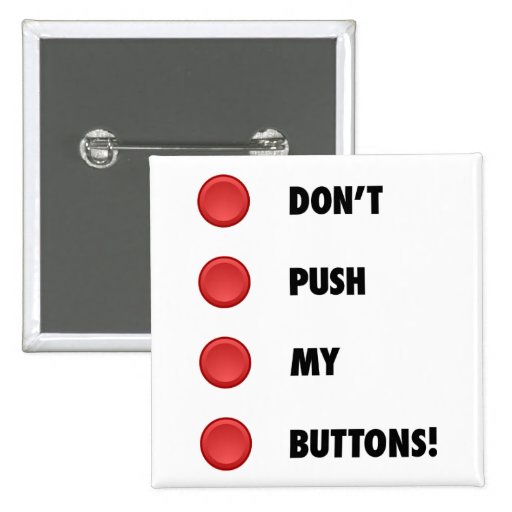 Don't Push My Buttons!