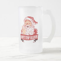 Dont Stop Believing in Santa Coffee Mugs
