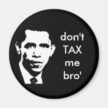 don't TAX me bro' Refrigerator Magnets