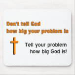 Don't tell God how big your problem is Mouse Pads