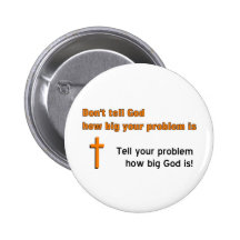 Don't tell God how big your problem is Pins