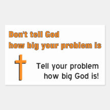 Don't tell God how big your problem is Rectangle Stickers