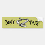 Don't Thug on Me Bumper Stickers