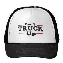 Don't Truck Up Hats