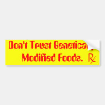 don't trust genetically modified foods. bumper sticker
