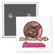 Don't Wake Me Up I'll Bite Pinback Button