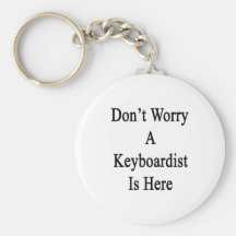 Don't Worry A Keyboardist Is Here.png Key Chain
