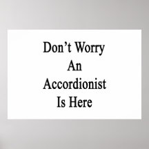 Don't Worry An Accordionist Is Here Posters