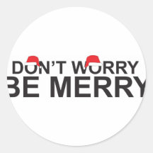 Don't Worry Be Merry Stickers