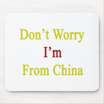 Don't Worry I'm From China Mouse Pads