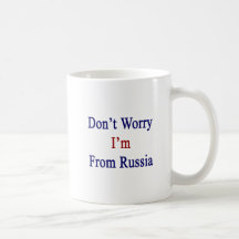 Don't Worry I'm From Russia Coffee Mugs