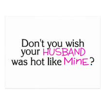 Dont You Wish Your Husband Was Hot Like Mine Pink Postcard