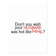 Dont You Wish Your Husband Was Hot Like Mine Red Postcard