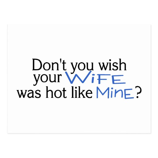 Dont You Wish Your Wife Was Hot Like Mine Blue Post Cards
