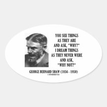 Dream Things As They Never Were Ask Why Not? Oval Stickers
