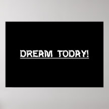 Dream Today Posters