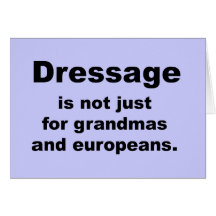 Dressage Is Not Just For... Card