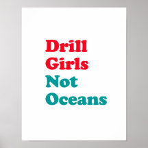 Drill Girls not Oceans Posters