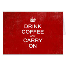Drink Coffee and Carry On, Keep Calm Parody Card