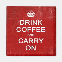 Drink Coffee and Carry On, Keep Calm Parody Fridge Magnets