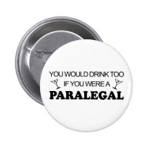 Drink Too - Paralegal Pinback Buttons