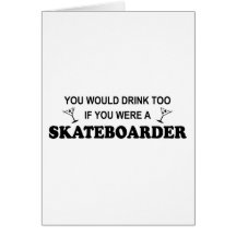 Drink Too - Skateboarder Greeting Cards