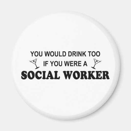 Drink Too - Social Worker Fridge Magnets
