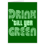 Drink until you're GREEN! Greeting Cards