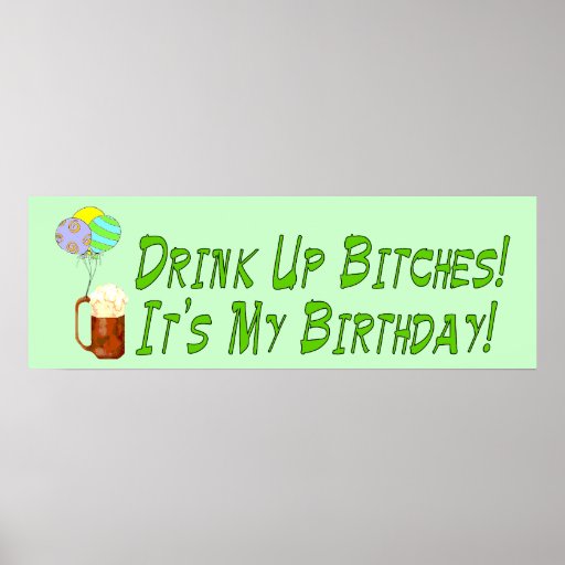 Drink Up Bitches Posters