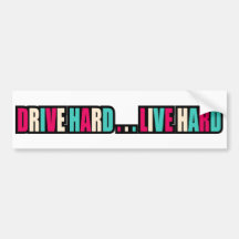 Drive Hard... Live Hard Bumper Sticker