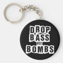 Drop Bass Not Bombs Keychains
