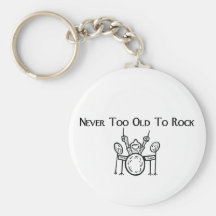 Drummer Never Too Old To Rock Keychains
