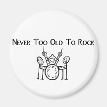 Drummer Never Too Old To Rock Magnet