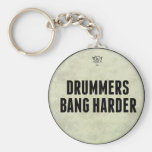 Drummers Bang Harder Funny Drum Head Key Chain