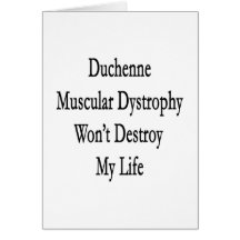 Duchenne Muscular Dystrophy Won't Destroy My Life Greeting Card