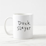 Duck Slayer Coffee Mug