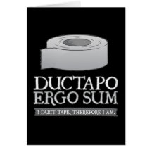 Ductapo Ergo Sum.  I duct tape, therefore I am. Card
