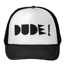 dude hat!