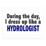During The Day I Dress Up Like A Hydrologist Post Cards