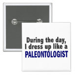 During The Day I Dress Up Like A Paleontologist Pin