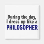 During The Day I Dress Up Like A Philosopher Magnets