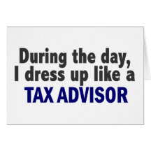 During The Day I Dress Up Like A Tax Advisor Cards