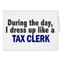During The Day I Dress Up Like A Tax Clerk Greeting Card