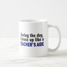 During The Day I Dress Up Like A Teacher's Aide Mugs