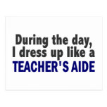 During The Day I Dress Up Like A Teacher's Aide Postcards