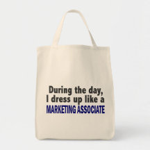 During The Day I Dress Up Like Marketing Associate Bag