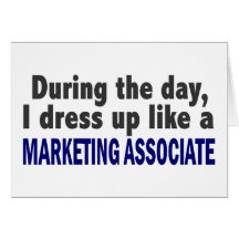 During The Day I Dress Up Like Marketing Associate Card